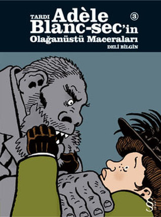 Adèle Blanc-sec'in Olağanüstü Maceraları 3: Deli Bilgin