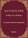 Solfège des Solfèges, Book 2: 90 Sight Singing Exercises (Dannhäuser Solfège des Solfèges)
