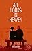 48 Hours in Heaven