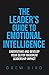 The Leader's Guide to Emotional Intelligence: Understand and Develop your EQ for Maximum Leadership Impact