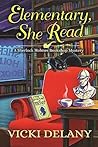 Elementary, She Read by Vicki Delany Elementary, She Read by Vicki Delany