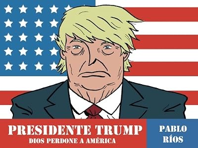 Portada de Presidente Trump, de Pablo Ríos