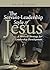 The Servant-Leadership Style of Jesus by Dale Roach