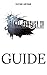 Final Fantasy XV Guide: Walkthrough, Side Quests, Bounty Hunts, Food Recipes, Cheats, Secrets and More (Dutch Edition)