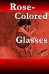 Rose-Colored Glasses (Hearts of the Broken Series Book 3)