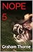 NOPE 5: Terrifying True Stories of Ghosts, The Undead and The Paranormal (Ghost Stories, True Ghost Stories, Conspiracy Theories, True Ghost ... And Hauntings, Haunted Asylums)