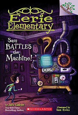 Sam Battles the Machine! (Eerie Elementary, #6)