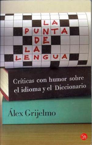 La punta de la lengua. Críticas con humor sobre el idioma y el Diccionario