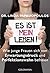 Es ist MEIN Leben!: Wie junge Frauen sich von Erwartungsdruck und Perfektionswahn befreien (German Edition)