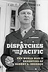 dispatches-from-the-pacific-the-world-war-ii-reporting-of-robert-l-sherrod