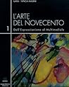L'arte del Novecento. Dall'Espressionismo al multimediale. Vol.1. L'Espressionismo dalla figurazione all'astrazione
