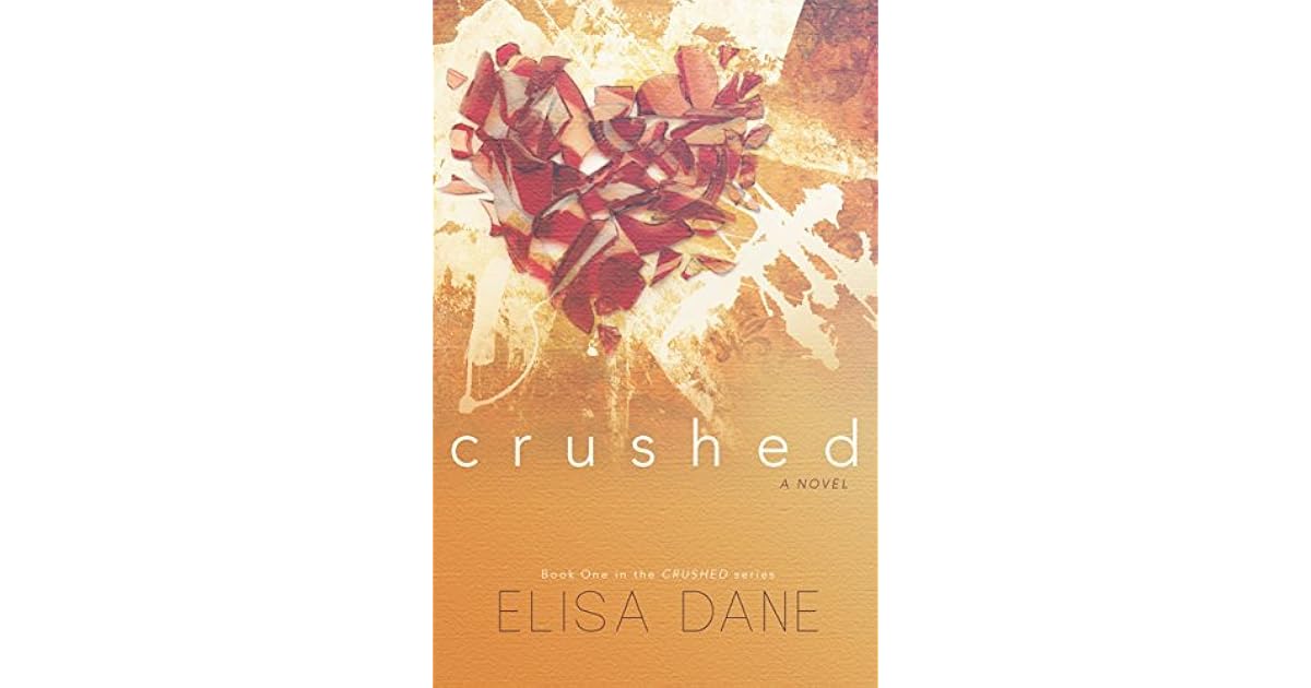 Crushed (Crushed 1) by Elisa Dane
