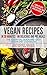 Vegan Recipes: In 20 Minutes 60 Delicious One Pot Meals – The Essential Quick and Easy Vegan Diet Cookbook