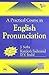 A Practical Course in English Pronunciation