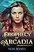 The Prophecy of Arcadia (Ar...