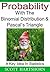 Probability With The Binomial Distribution And Pascal's Triangle: A Key Idea In Statistics