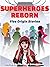 Superheroes Reborn: Five Or...