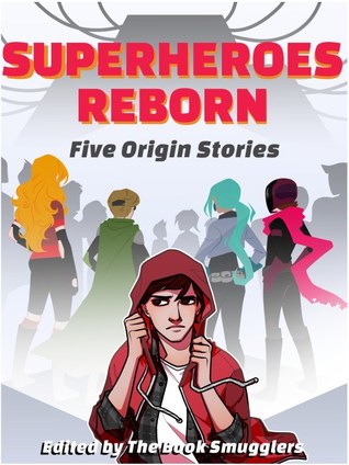 Superheroes Reborn: Five Origin Stories
