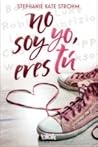 No soy yo, eres tú by Stephanie Kate Strohm