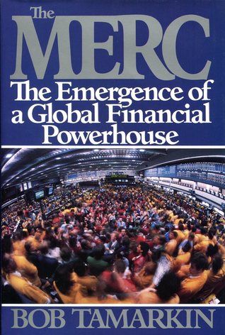 The Merc: The Emergence of a Global Financial Powerhouse