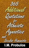 365 Additional Quotations for Atheists, Agnostics, and Secular Humanists (Quote Books)