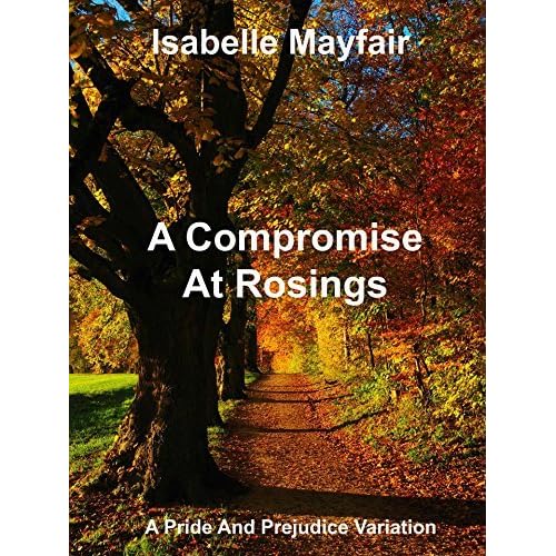 A Compromise At Rosings Park A Pride And Prejudice Variation By Isabelle Mayfair