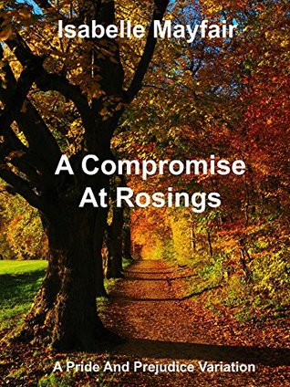 A Compromise At Rosings Park: A Pride And Prejudice Variation (Kindle Edition)