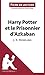 Harry Potter et le Prisonnier d'Azkaban de J. K. Rowling (Fiche de lecture): Analyse complète et résumé détaillé de l'oeuvre (French Edition)
