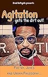 Agitation Gets The Dirt Out: My Ghetto Philosophy