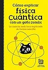 Cómo explicar física cuántica con un gato zombi (Spanish Edition)