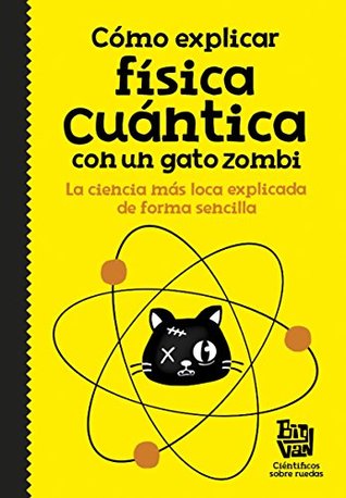 Cómo explicar física cuántica con un gato zombi (Spanish Edition)