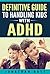 Definitive Guide to Handling Kids with ADHD
