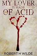 My Lover is Made of Acid