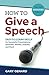 How to Give A Speech: Easy-...