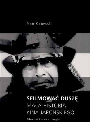 Sfilmować duszę. Mała historia kina japońskiego