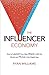 The Influencer Economy: How...