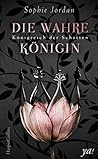 Die wahre Königin by Sophie Jordan