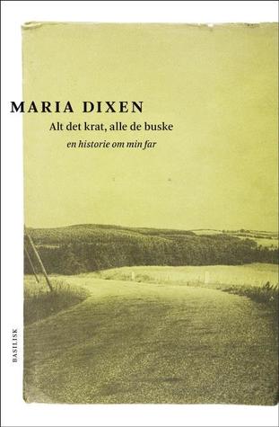 Alt det krat, alle de buske - en historie om min far