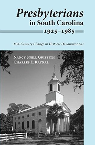 Presbyterians in South Carolina, 1925–1985: Mid-Century Change in Historic Denominations (Kindle Edition)