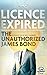 Licence Expired: The Unauthorized James Bond