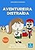 Livro infantil para o filho se concentrar.: Aventureira Distraída: foco, concentração, educação. (Contos Infantis 12) (Portuguese Edition)