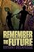 Remember the Future
