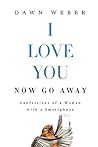 I Love You. Now G...