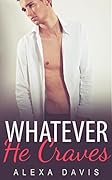 Whatever He Craves