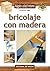 Bricolaje con madera (Spanish Edition)