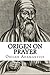 Origen On Prayer