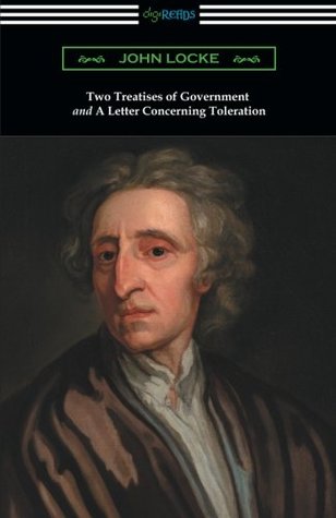Two Treatises of Government and A Letter Concerning Toleration