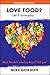 LOVE FOOD? Let it love you.: What the diet industry doesn't tell you! (Life Epiphanies Book 2)