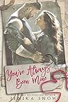 You've Always Been Mine by Jenika Snow