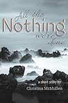 All the Nothing We've Done by Christina McMullen